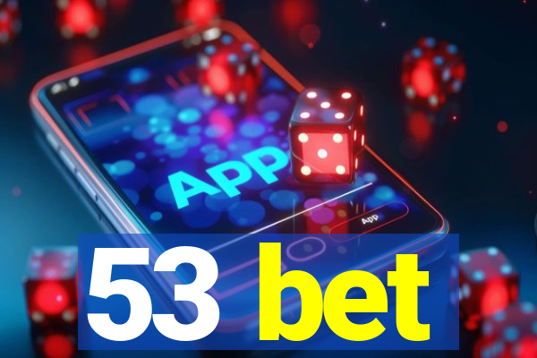 53 bet